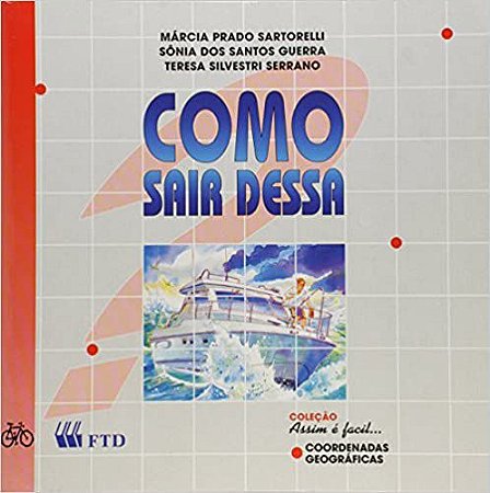 Como Sair Dessa? Sonia dos Santos Guerra; Teresa Silvestri Serrano and Márcia Prado Sartorelli