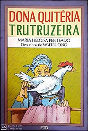 Dona Quitéria Trutruzeira - Coleção Segundas Histórias Maria Heloísa Penteado