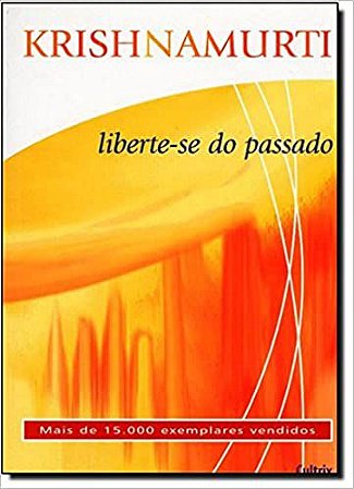 Liberte-se do Passado Krishnamurti