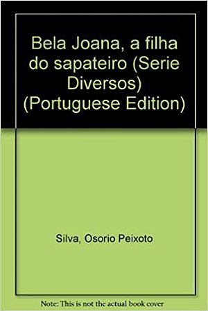 Bela Joana, A Filha Do Sapateiro