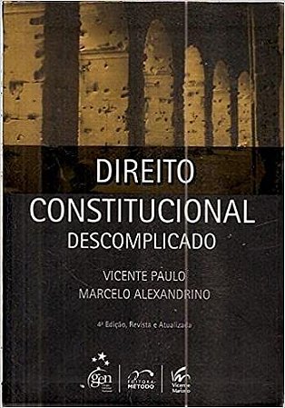 Direito Constitucional Descomplicado - 4 Ed 2009 Paulo, Vicente; Alexandrino, Marcelo
