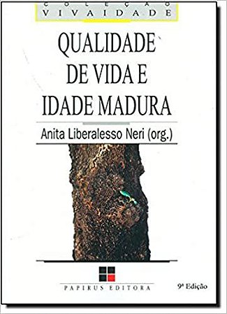 Qualidade de Vida e Idade Madura Anita Liberalesso Neri