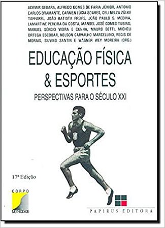 Educação Física & Esportes. Perspectivas Para o Século XXI Wagner Wey Moreira