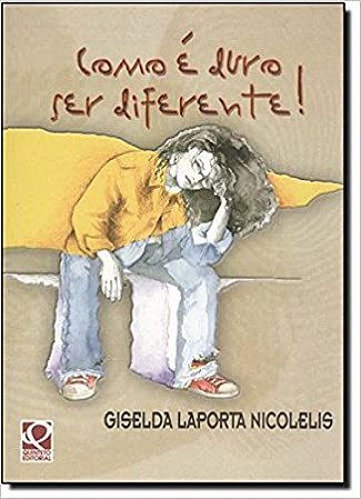 Como É Duro Ser Diferente Giselda L. Nicolelis