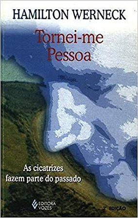 Tornei-Me Pessoa. As Cicatrizes Fazem Parte Do Passado