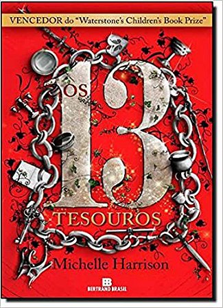 Os 13 tesouros (Vol. 1) Harrison, Michelle; Irineu, Carlos and Passarinho, Ronaldo