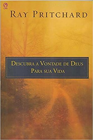 Descubra a Vontade de Deus Para Sua Vida Ray Pritchard