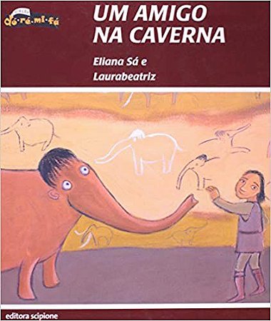 Um amigo na caverna Sá, Eliana and Laurabeatriz