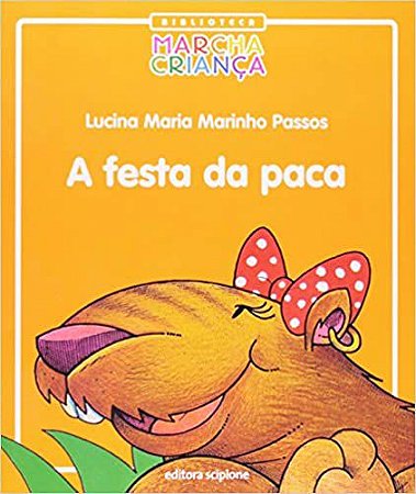 A Festa da Paca - Coleção Biblioteca Marcha Criança Lucina Maria Marinho Passos