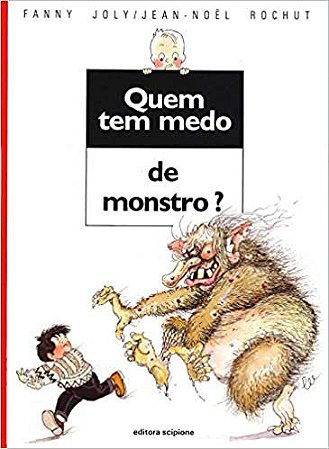 Quem tem medo de monstro? Joly, Fanny and Rochut, Jean-Noel