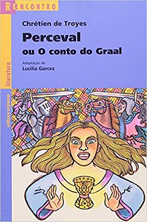Perceval ou o Conto do Graal - Coleção Reencontro Literatura Chrétien de Troyes