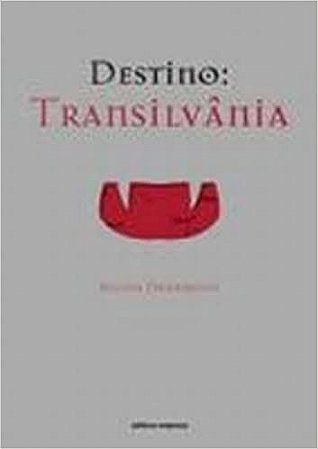 Destino. Transilvânia - Coleção Escrita Contemporânea Regina Drummond