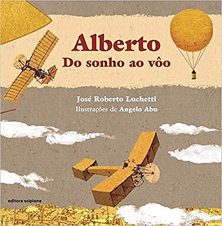 Alberto: Do sonho ao vôo  Luchetti, José Roberto and Abu, Ângelo