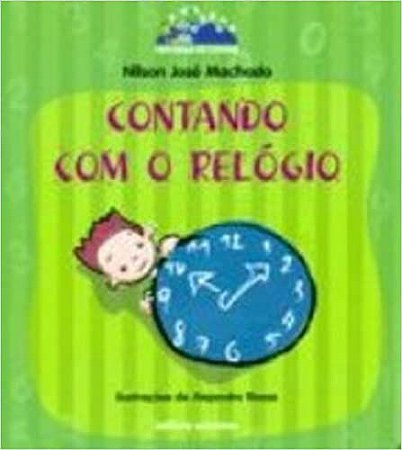 Contando Com O Relógio - Coleção Histórias De Contar Nílson José Machado
