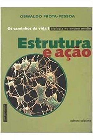 Estrutura e acao os caminhos da biologia no ensino medio livro do mestre Pswaldo Frota