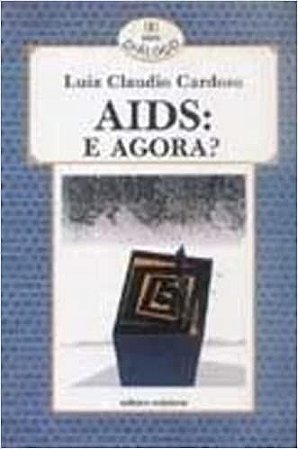 Aids: E Agora? Cardoso, Luiz Claudio