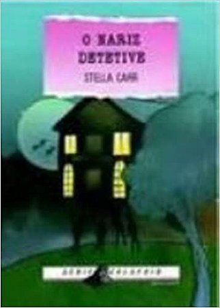 O Nariz Detetive - Coleção Calafrio Stella Carr