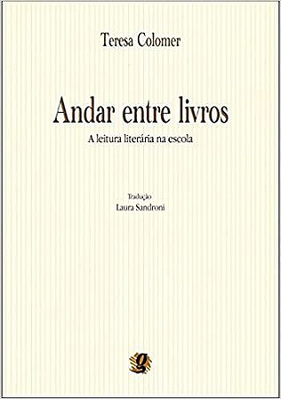 Andar entre livros: a leitura literaria na escola Colomer, Teresa