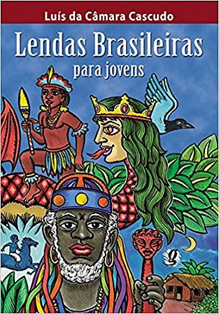 Lendas Brasileiras Para Jovens Luís da Câmara Cascudo and Jô Oliveira