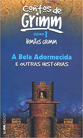A bela adormecida e outras histórias - vol. I: 254 Irmãos Grimm