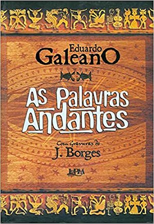 As palavras andantes Galeano, Eduardo