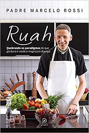 Ruah - Quebrando os Paradigmas de que Gordura É Saúde e Magreza É Doença , Padre Marcelo Rossi