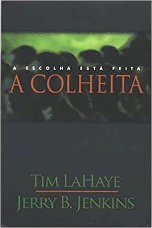 Deixados para trás - Volume 4 - Colheita Lahaye, Tim and Jenkins, Jerry B.