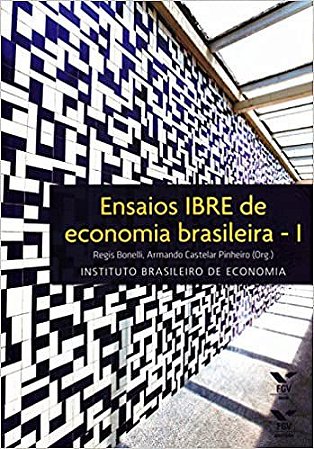 Ensaios Ibre de Economia Brasileira - 1 Pinheiro, Armando Castelar and Bonelli, Regis