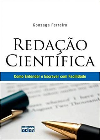 Redação Cientifica. Como Entender e Escrever com Facilidade Gonzaga Ferreira