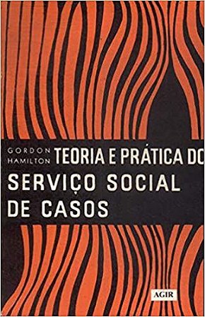 Teoria E Prática Do Serviço Social De Casos - USADO Gordon Hamilton