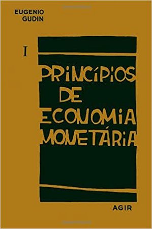 Princípios De Economia Monetária (I) - USADO Gudin, Eugenio