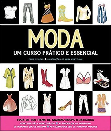 Moda : Um curso prático e essencial Krietzman, Ariel and Stalder, Erika