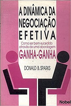 A Dinamica da Negociacao Efetiva - USADO SPARKS, DONALD B.