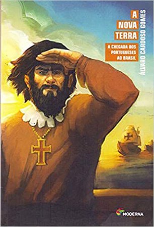 A Nova Terra. A Chegada dos Portugueses ao Brasil USADO - Coleção Recontando a História Álvaro Cardoso Gomes