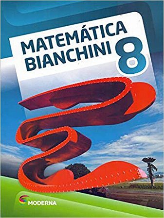 Matemática Bianchini. 8º Ano Edwaldo Bianchini