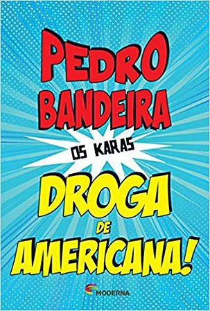 Droga de Americana! - Coleção os Karas Bandeira, Pedro