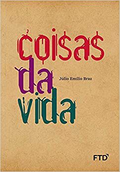 Coisas da Vida Júlio Emílio Braz