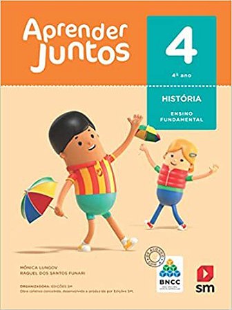 Aprender Juntos. História - 4º Ano - Base Nacional Comum Curricular USADO Monica Lungov