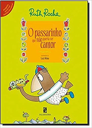 O Passarinho que não Queria Ser Cantor Ruth Rocha