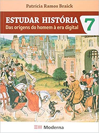 Estudar História. Das Origens do Homem à Era Digital. 7º Ano USADO Patrícia Ramos Braick