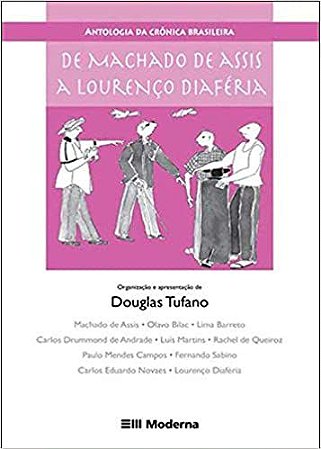 Antologia da Crônica Brasileira. De Machado de Assis a Lourenço Diaféria - Série Lendo e Relendo USADO Douglas Tuf