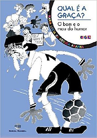 Qual e a Graça? O Bom e o Mau do Humor USADO Maria Lucia de Arruda Aranha
