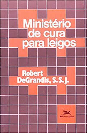 Ministério de cura para leigos USADO Degrandis, Robert