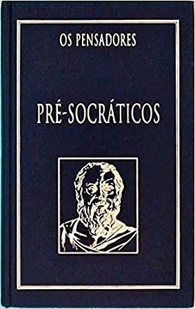 Os Pensadores: Pré-socráticos - Fragmentos, Doxografia E Comentários USADO José Cavalcante De Souza (sel.)