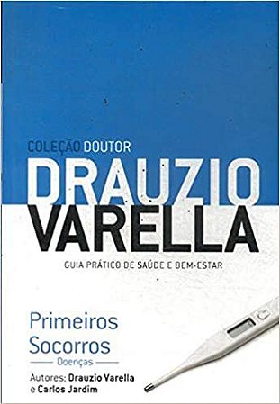 Coleção doutor Drauzio VArella - Primeiros Socorros - doenças - Guia prático de saúde e bem-estar