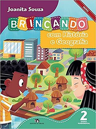 Brincando com História e Geografia Novo. 2º Ano Joanita Souza