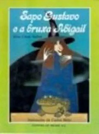 Sapo Gustavo E A Bruxa Abigail. Sallut, Elza Cesar