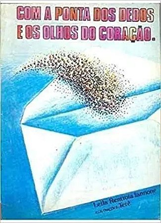 Com A Ponta Dos Dedos E Os Olhos Do Coração. Iannone, Leila Rentroia
