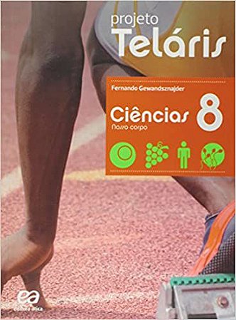 Ciências. 8º Ano - Coleção Projeto Teláris * Fernando Gewandsznajder