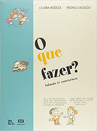 O que fazer?: Falando de convivência Iacocca, Lilian and Iacocca, Michele